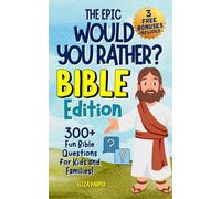 The Epic Would You Rather Bible Edition: 300+ Engaging Bible Challenges for Kids and Families: A Fun Christian Activity Book for Sunday School & Road Trips