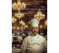 The Epicurean Menus: 570+ Menus from Charles Ranhofer