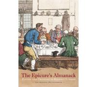 The Epicure's Almanack: Eating and Drinking in Regency London: The Original 1815 Guidebook