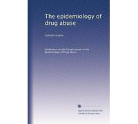 The epidemiology of drug abuse: Current issues
