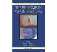 The Epidermis in Wound Healing, Dermatology: Clinical & Basic Science Series David T. Rovee (Auteur)