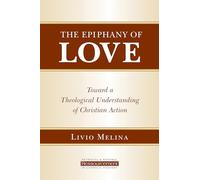 The Epiphany of Love: Toward a Theological Understanding of Christian Action