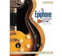 The Epiphone Guitar Book by Walter Carter Walter Carter (Auteur)