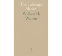 The Episcopal Manual: Summary Explanation of the Doctrine, Discipline, and Worship of the Protestant Episcopal Church