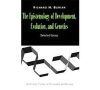 The Epistemology of Development, Evolution, and Genetics, Cambridge Studies in Philosophy and Biology Richard M. Burian (Auteur)
