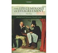 The Epistemology Of Disagreement: New Essays