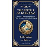 The Epistle of Barnabas: A Journey Through Faith and Understanding (Deluxe Hardbound Edition)