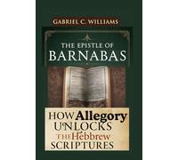 The Epistle of Barnabas: How Allegory Unlocks the Hebrew Scriptures