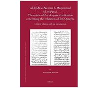 The Epistle Of The Eloquent Clarification Concerning The Refutation Of Ibn Qutayba By Al-Qāḍī Al-NuʿMāN B. MuḥAmmad (D. 363/974)