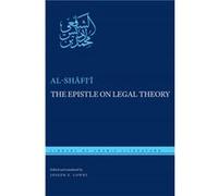 The Epistle on Legal Theory by Muhammad ibn Idris alShafii Muhammad Ibn Idris Al - Shafi,i, Joseph E Lowry, Kecia Ali, (Auteur)