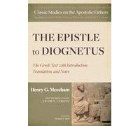 The Epistle to Diognetus: The Greek Text with Introduction, Translation, and Notes