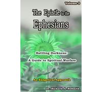 The Epistle to the Ephesians Battling Darkness: A Guide to Spiritual Warfare: Volume 3