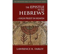 The Epistle to the Hebrews: High Priest in Heaven