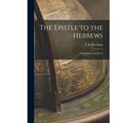 The Epistle To The Hebrews: With Introd. And Notes