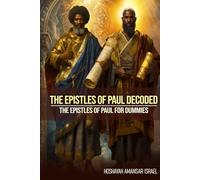 The Epistles Of Paul Decoded: The Epistles Of Paul For Dummies