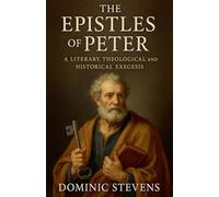 The Epistles of Peter: A Literary, Theological and Historical Exegesis