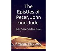 The Epistles of Peter, John and Jude: Light To My Path Bible Notes