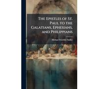 The Epistles of St. Paul to the Galatians, Ephesians, and Philippians