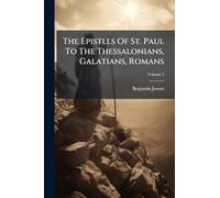 The Epistles Of St. Paul To The Thessalonians, Galatians, Romans