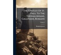The Epistles Of St. Paul To The Thessalonians, Galatians, Romans