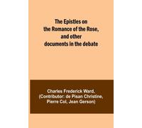 The Epistles On The Romance Of The Rose, And Other Documents In The Debate