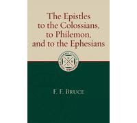 The Epistles To The Colossians, To Philemon, And To The Ephesians