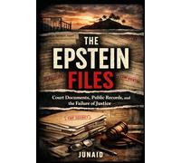 The Epstein Files: Court Documents, Public Records, and the Failure of Justice