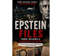 The Epstein Files: Power, Influence & Unanswered Questions Behind One of the Most Controversial Cases of Our Time