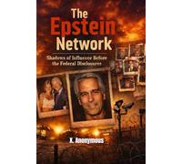 The Epstein Network: Shadows of Influence Before the Federal Disclosures