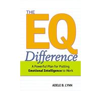 EQ Difference – Un plan puissant pour mettre l'intelligence émotionnelle au travail – Amacom