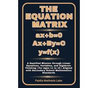 The Equation Matrix: A Gamified Mission through Linear Equations, Variables, and Algebraic Thinking | For Ages 11 to 16 | Aligned with Secondary School Mathematics Standards