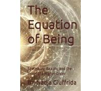 The Equation of Being: Symmetry, Beauty, and the Proof of a Higher Order
