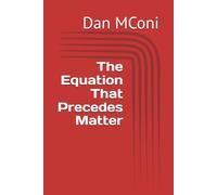 The Equation That Precedes Matter