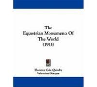The Equestrian Monuments of the World (1913) Quinby, Florence Cole (Auteur)