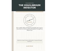 The Equilibrium Investor: A Capital Operating Manual for Building a Balanced Global Stock Portfolio