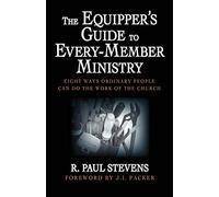 The Equipper's Guide to Every-Member Ministry: Eight Ways Ordinary People Can Do the Work of the Church