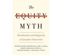 The Equity Myth by Malinda S. Smith Frances Henry, Enakshi Dua, Carl E James, Audrey Kobayashi, Peter Li, Howard Ramos, Malinda S Smith (Auteur)