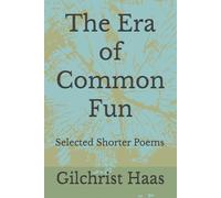 The Era of Common Fun: Selected Shorter Poems