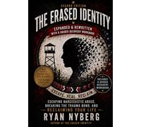 The Erased Identity: Escaping Narcissistic Abuse, Breaking the Trauma Bond, and Reclaiming Your Life - Expanded Second Edition with a Guided Recovery Workbook