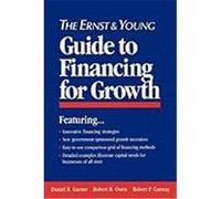The Ernst & Young Guide to Financing for Growth, Ernst & Young Entrepreneur Series Daniel R. Garner, Robert P. Conway, Robert R. Owen (Auteur)