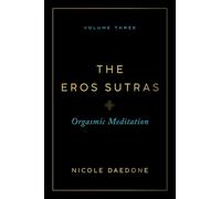 The Eros Sutras, Volume 3: Orgasmic Meditation