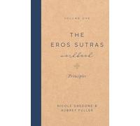 The Eros Sutras Workbook, Volume 1: Principles