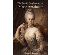 The Erotic Confessions of Marie Antoinette