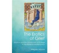 The Erotics of Grief by Megan Moore Megan Moore (Auteur)