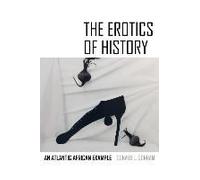 The Erotics Of History