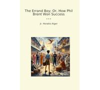 The Errand Boy; Or, How Phil Brent Won Success