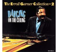 The Erroll Garner Collection Volume 2 - Dancing On The Ceiling