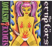 The Eruptors - Seduce & Destroy