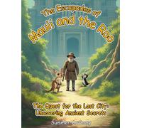 The Escapades of Mauii and the Roo: The Quest for the Lost City: Uncovering Ancient Secrets