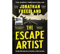 The Escape Artist: The Man Who Broke Out of Auschwitz to Warn the World
